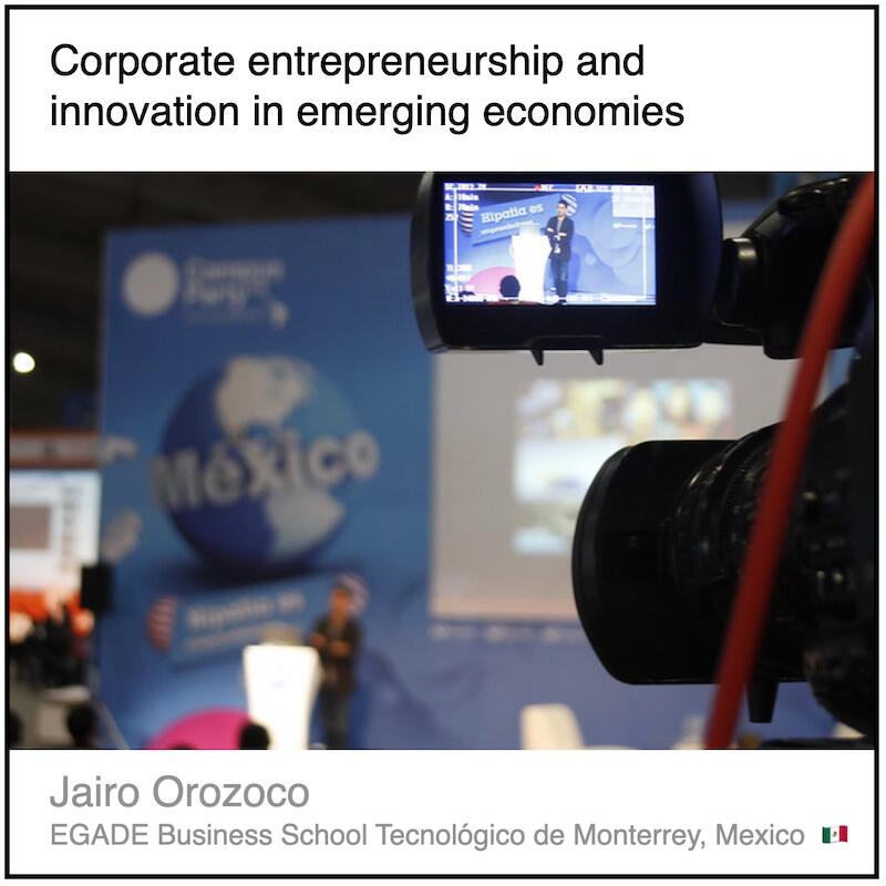 Express 8(2) Jairo Orozoco Download PDF: Corporate entrepreneurship and innovation in emerging economies by Jairo Orozoco (EGADE Business School Tecnológico de Monterrey, Mexico).